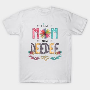 First Mom Now Deedee Wildflowers Happy Mothers Day T-Shirt